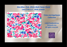 Load image into Gallery viewer, Nice Blue, Pink, White Multi Tones Floral Lace Trim 5.5 " Wide stretch