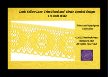 Load image into Gallery viewer, Dark Yellow Lace  Trim Floral and  Circle  Symbol design 1 ½ Inch Wide
