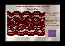 Load image into Gallery viewer, Burgundy Wide  delicate Lace Floral Trim 5 Inches Wide
