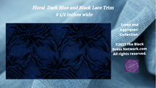 Load image into Gallery viewer, Floral Lace Trim Black and Navy Blue  2 tones 9 ½ inches Wide
